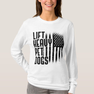 Lift Heavy Pet Dogs Gym Lover Dog Eigenaar Fitness T-shirt