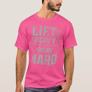 Lift Heavy Pray Hard Gym Jesus Christelijk voor Ch T-shirt