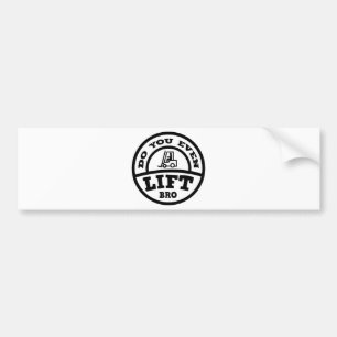 Lift je zelfs Bro? Bumpersticker