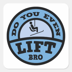 Lift je zelfs Bro? Vierkante Sticker