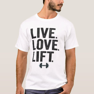 Lift Lift Funny Fitness Weight Liften Gym T-shirt