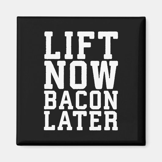 Lift nu, Bacon later - Funny Workout Magneet (Voorkant)