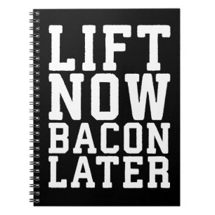 Lift nu, Bacon later - Funny Workout Notitieboek
