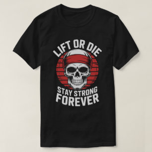 Lift of Sterf Schedel Fitness Motivatie T-shirt