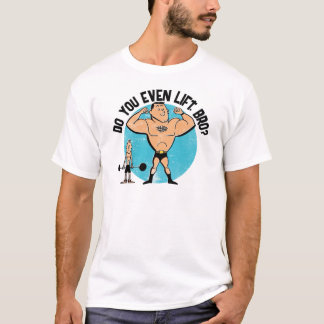 Lift u zelfs Bro-Shirt T-shirt