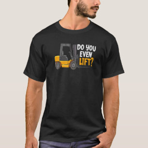 Lift u zelfs de fokliftexploitant van het pakhuis t-shirt