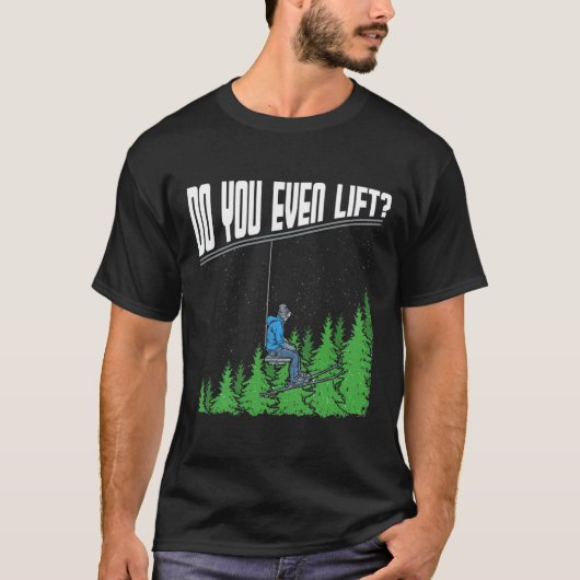 Lift u zelfs Funny Chairman Ski Skiing Snowbo T-shirt (Voorkant)
