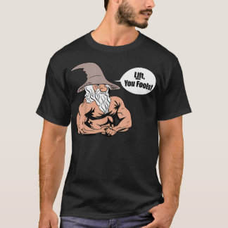 Lift You Fools Wizard Gewichtheffen Bodybuilding G T-shirt