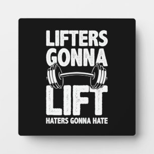Lifters Gonna Lift, Haters Gonna Hate - Funny Gym Fotoplaat
