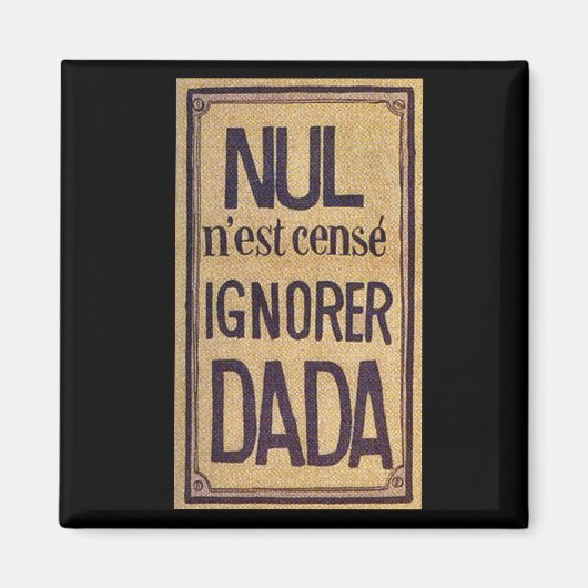 L'ignorer Dada de censé n'est de Nul ! Aimant (Devant)