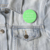 Ligt het aan mij of zijn het mijn Clone geschenken Ronde Button 5,7 Cm (In situ)
