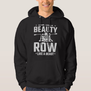 Lijk een schoonheid, roei als een beest voor kayak hoodie