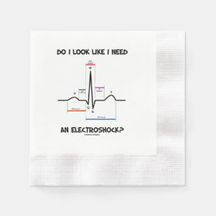 Lijk ik erop alsof ik een elektroshock nodig heb? servet