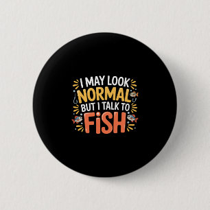 Lijk normaal maar praat met aquariumvissen _- ronde button 5,7 cm