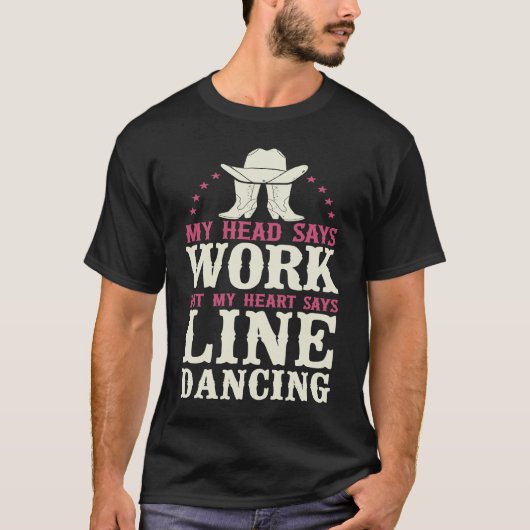 Lijn dansende leraar Mijn hoofd zegt dat het werkt T-shirt (Voorkant)
