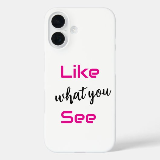 "Like what you see" iphone 16 phone case (Achterkant)