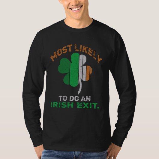 Likely To Do An Irish Exit St Patrick Quote Irish T-shirt (Voorkant)