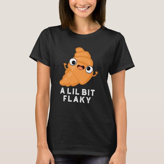 Lil Bit Flaky Funny Croissant Pastry Pun Dark BG T-shirt (Voorkant)