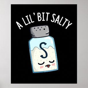 Lil Bit Salty Funny Salt Shaker Pun Dark BG Poster