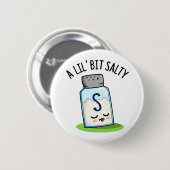 Lil Bit Salty Funny Salt Shaker Pun Ronde Button 5,7 Cm (Voorkant /achterkant)