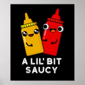 Lil Bit Saucy Funny Sauce Pun Dark BG Poster (Voorkant)