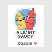 Lil Bit Saucy Funny Sauce Pun Sticker (Vel)