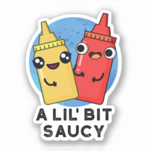 Lil Bit Saucy Funny Sauce Pun Sticker