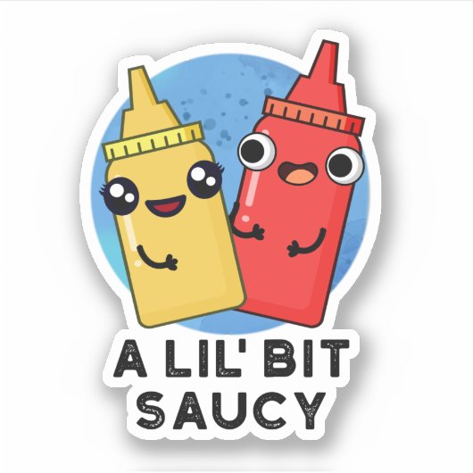 Lil Bit Saucy Funny Sauce Pun Sticker (Voorkant)