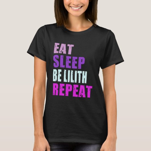 Lilith Eat Sleep Be Repeat Lilith T-shirt (Voorkant)