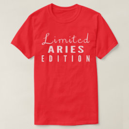 Limited Aries Edition Funny Zodiac Sign T Shirt