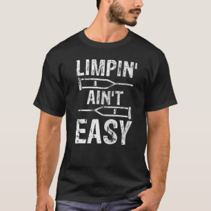 Limpin Ain't Easy Gebroken been T-shirt
