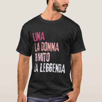 Lina La Donna Il Mito La Leggenda Verjaardagsfeest T-shirt