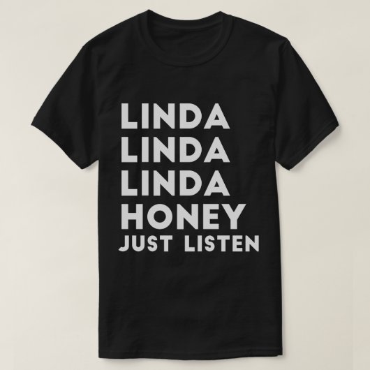 Linda Honey gewoon luisteren T-shirt (Design voorkant)