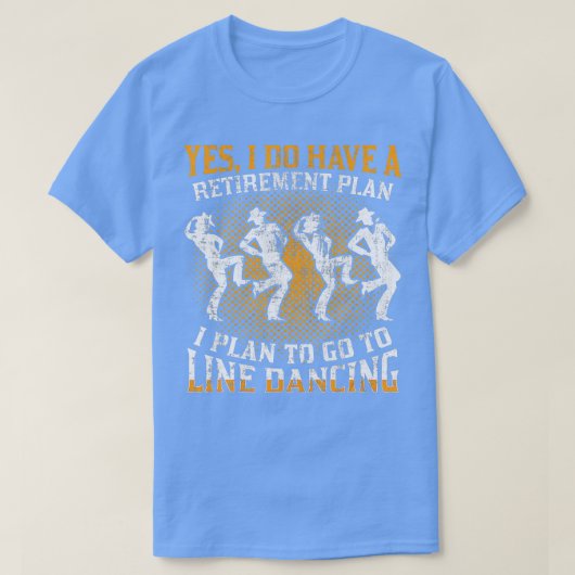 Line Dance Line Dancing Retirement Plan Gi T-shirt (Design voorkant)