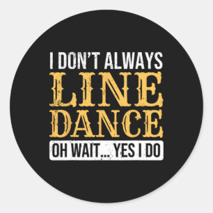 Line Dancer Funny Line Dance Gezegde Line Dancing Ronde Sticker