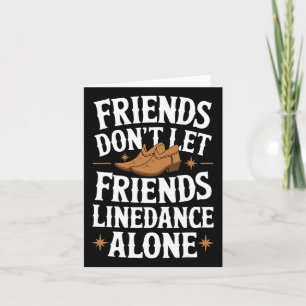 Line Dancing Friends Laat Vrienden Line Dance niet Kaart