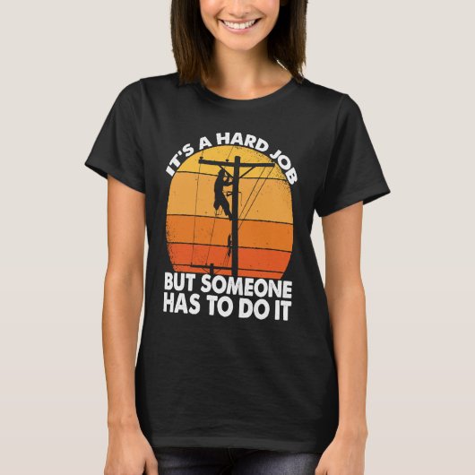 Lineman have a hard job Powerline Lineworker Elect T-shirt (Voorkant)