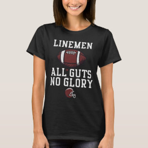 Lineman Linemen All Guts No Glory Football Gezegde T-shirt