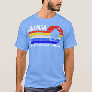 Lineman omdat quarterbacks helden ook nodig hebben t-shirt