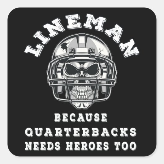 Lineman omdat quarterbacks heroe nodig heeft vierkante sticker (Voorkant)