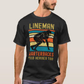 Lineman omdat Quarterbacks Heroes nodig hebben T-shirt (Voorkant)