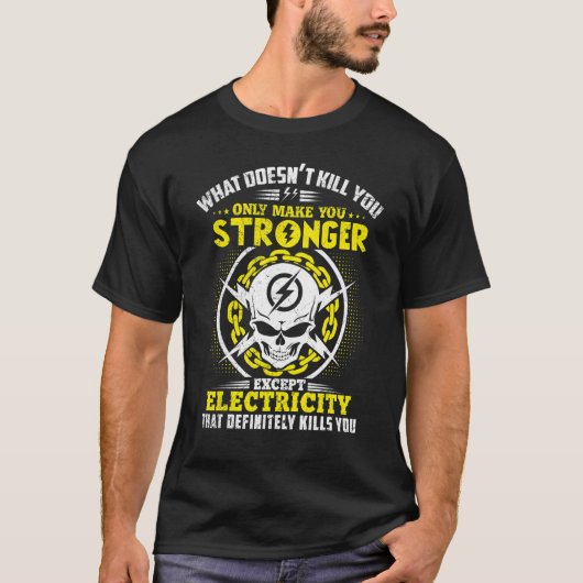 Lineman What Doesn't Kill You Electricity Electric T-shirt (Voorkant)