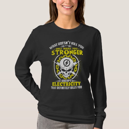 Lineman What Doesn't Kill You Electricity Electric T-shirt (Voorkant)