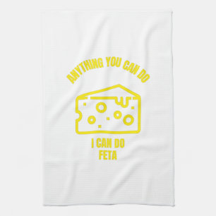 Linge De Cuisine Anything you can do I can do feta funny cheese pun