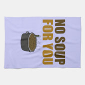 Linge De Cuisine Aucune soupe pour vous (Horizontal)