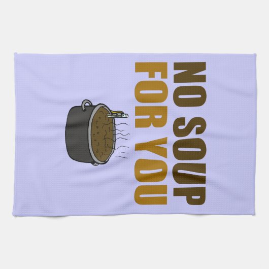 Linge De Cuisine Aucune soupe pour vous (Horizontal)