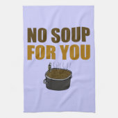 Linge De Cuisine Aucune soupe pour vous (Vertical)
