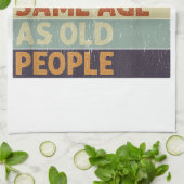 Linge De Cuisine C'est bizarre d'être le même âge que les personnes (Plié)