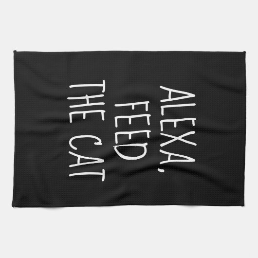 Linge De Cuisine Feed the Cat Alexa Command Humor  (Horizontal)