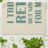 Linge De Cuisine J'ai essayé de prendre ma retraite Drôle Cadeaux d (Plié)